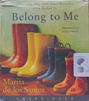 Belong to Me written by Marisa de los Santos performed by Julia Gibson on Audio CD (Unabridged)